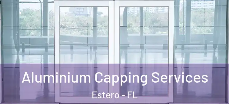  Aluminium Capping Services Estero - FL