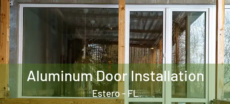  Aluminum Door Installation Estero - FL