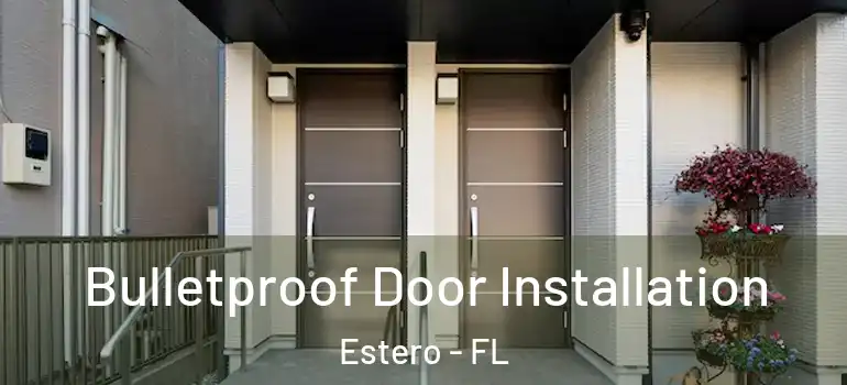  Bulletproof Door Installation Estero - FL