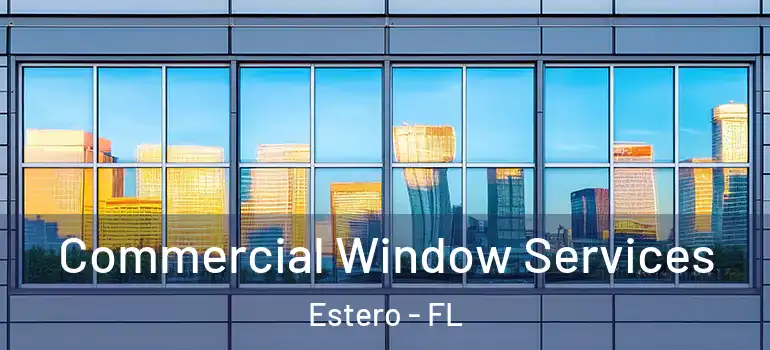  Commercial Window Services Estero - FL