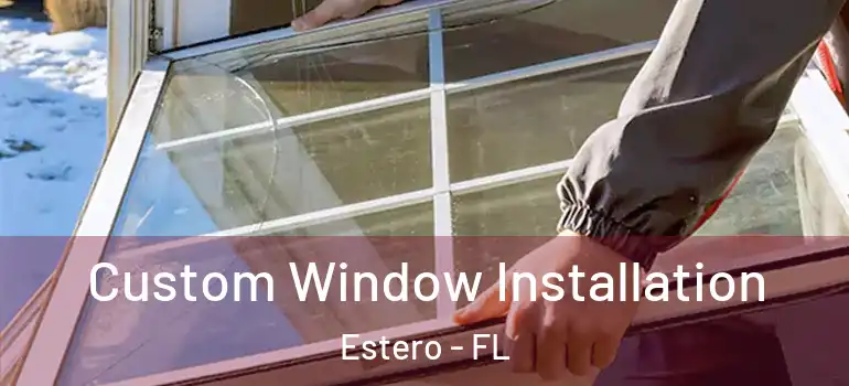  Custom Window Installation Estero - FL