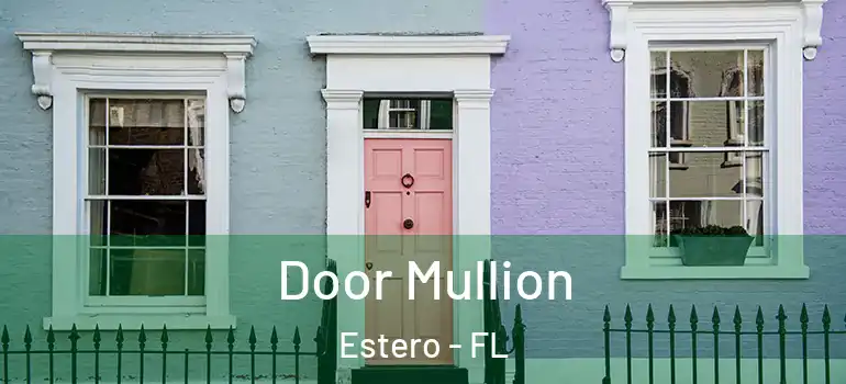  Door Mullion Estero - FL