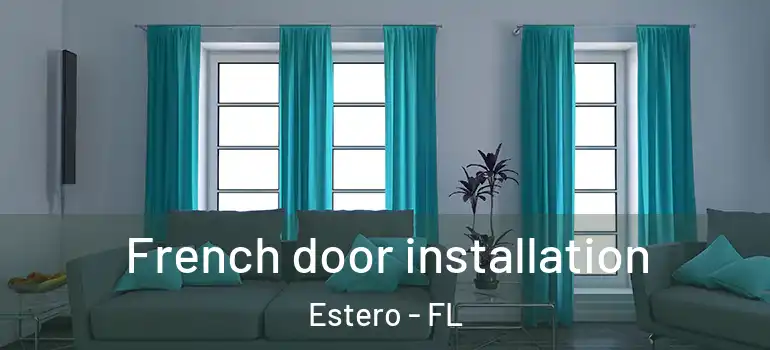  French door installation Estero - FL