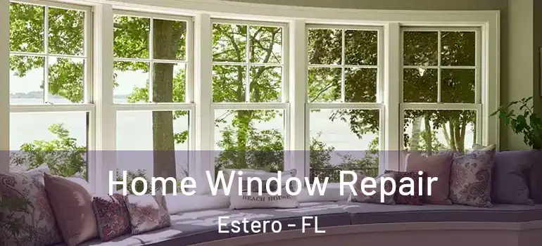  Home Window Repair Estero - FL