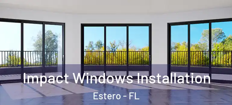  Impact Windows Installation Estero - FL