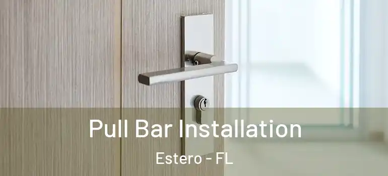  Pull Bar Installation Estero - FL
