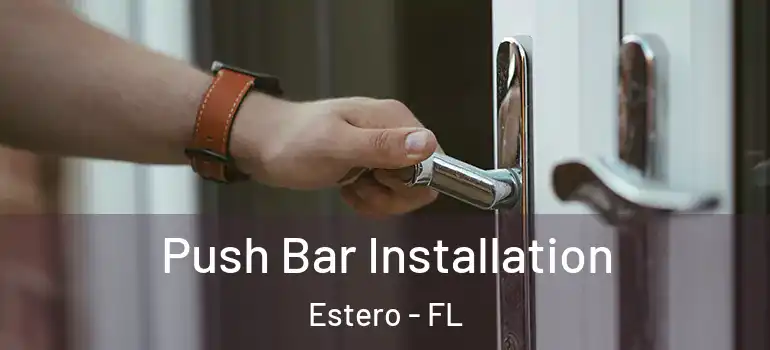  Push Bar Installation Estero - FL