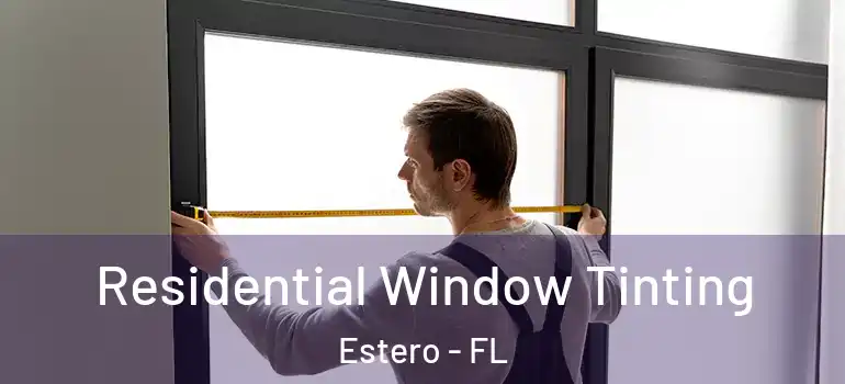  Residential Window Tinting Estero - FL