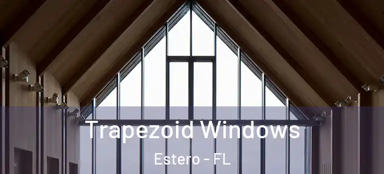  Trapezoid Windows Estero - FL