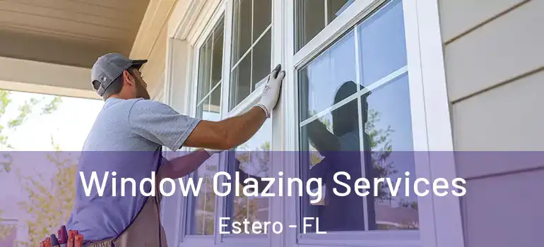  Window Glazing Services Estero - FL