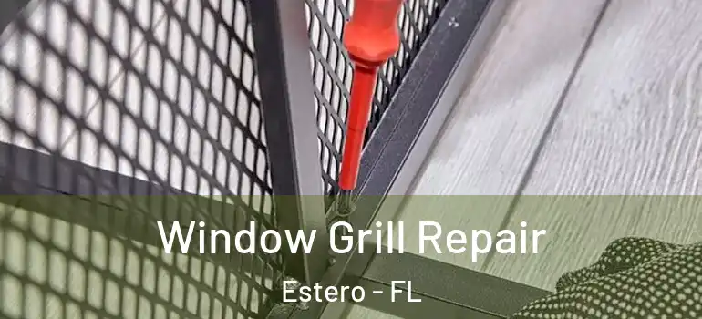  Window Grill Repair Estero - FL
