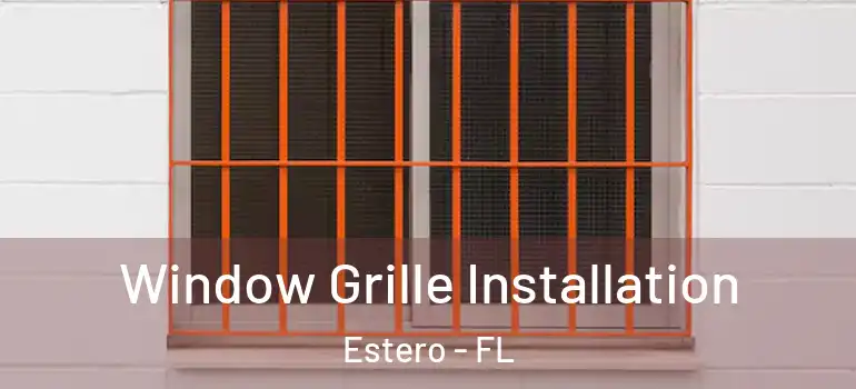  Window Grille Installation Estero - FL