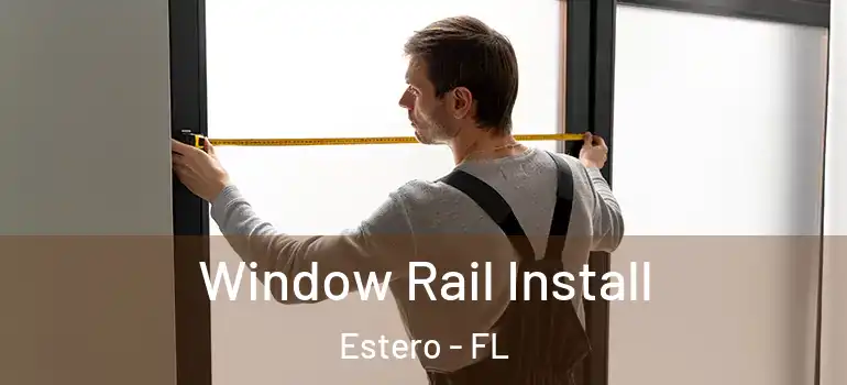  Window Rail Install Estero - FL